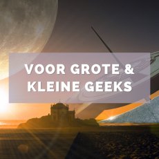 Voor grote én kleine geeks