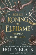 9789049209162 Black, Holly - Elfhame 04 Hoe de koning van Elfhame verhalen leerde haten