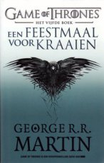 Martin, George R.R. - GAME OF THRONES 05 FEESTMAAL VOOR KRAAIEN (LAATSTE STUK AAN DEZE PRIJS!!!)