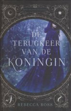 Ross, Rebecca - DE TERUGKEER VAN DE KONINGIN