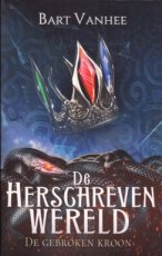 Vanhee Bart - De Herschreven Wereld 02 De gebroken kroon