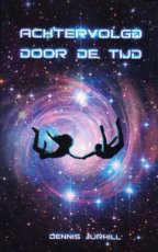 Jurhill, Dennis - ACHTERVOLGD DOOR DE TIJD