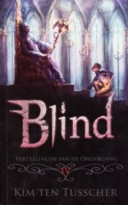 Ten Tusscher, Kim - Vertellingen van de ondergang 04 Blind