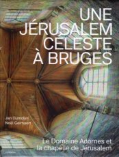 Dumolyn & Geirnaert - Une Jérusalem céleste à Bruges